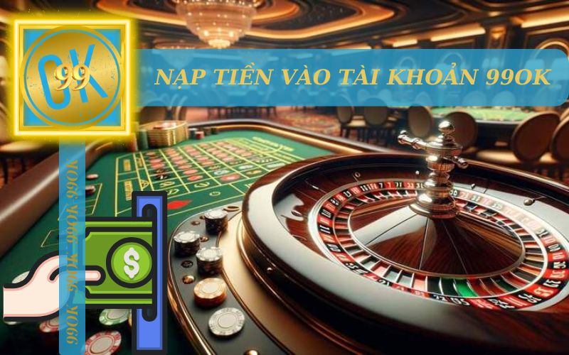 NẠP TIỀN VÀO TÀI KHOẢN 99OK