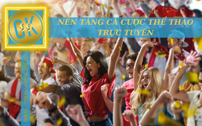 TỔNG QUAN VỀ NỀN TẢNG CÁ CƯỢC THỂ THAO TRỰC TUYẾN 99OK