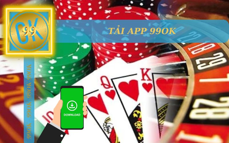 HƯỚNG DẪN TẢI APP 99OK